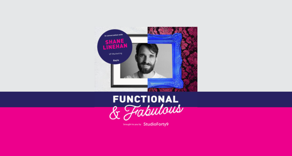 Functional & Fabulous S2E2 with Shane Linehan, VP of Marketing for Raylo