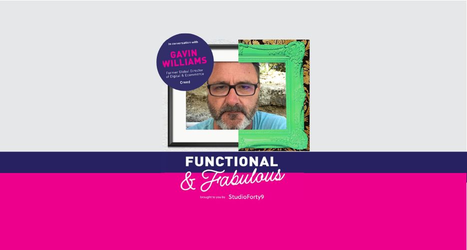 Functional & Fabulous S2 E4: Gavin Williams, Former Global Director of Digital & Ecommerce of Creed - A Ban on Squirrel Hunting