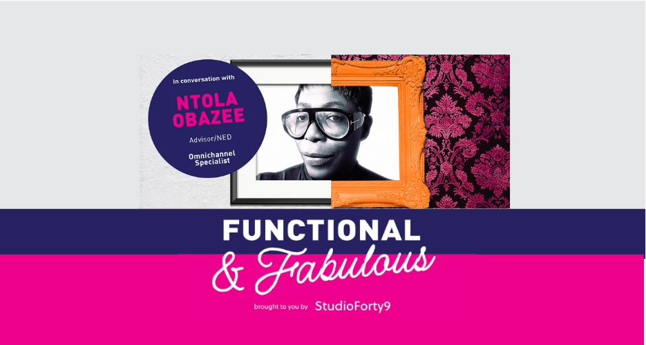 Functional & Fabulous S2 E8: Ntola Obazee, Advisor, NED & Omnichannel Specialist  - Innovation and Change